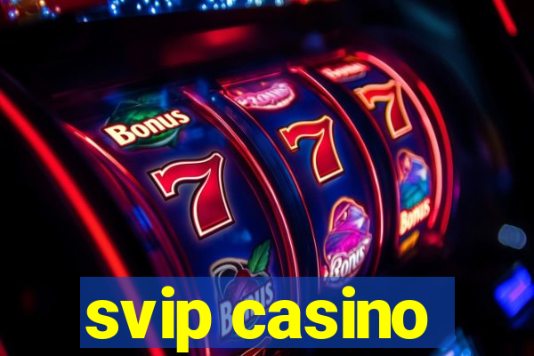 svip casino